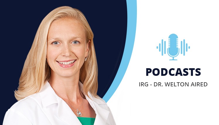 Dr. Welton Podcast - IRG Aired