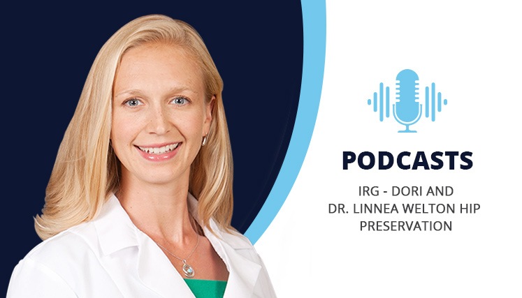 Dr. Welton Podcast - IRG Hip Preservation
